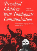 Cover  Preschool children with inadequate communication : Developmental language desiorder, autism, low IQ