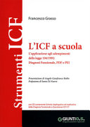 Copertina  L’ICF a scuola : L’applicazione agli adempimenti della legge 104/1992: Diagnosi Funzionale, PDF e PEI