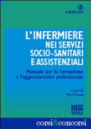 Cover  L'infermiere nei servizi socio-sanitari e assistenziali : manuale per la formazione e l'aggiornamento professionale