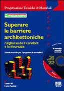 Cover  Superare le barriere architettoniche migliorando il comfort e la sicurezza : Schede tecniche per progettare la normalità