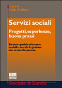 Cover  Servizi sociali : progetti, esperienze, buona prassi : percorso guidato attraverso modelli concreti di gestione dei servizi alla persona