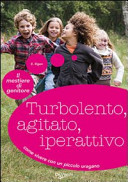 Cover  Turbolento, agitato, iperattivo: come vivere con un piccolo uragano