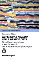 Copertina  La persona anziana nella grande città : riqualificazione urbana e rete dei servizi nell'European urban pilot project