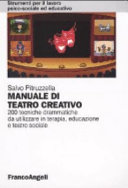 Cover  Manuale di teatro creativo : 200 tecniche drammatiche da utilizzare in terapia, educazione e teatro sociale