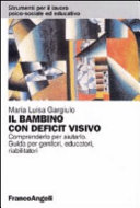 Cover  Il bambino con deficit visivo. Comprenderlo per aiutarlo : Guida per genitori, educatori, riabilitatori