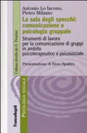 Cover  La sala degli specchi: comunicazione e psicologia gruppale : strumenti di lavoro per la comunicazione di gruppi in ambito psicoterapeutico e psicosociale