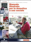 Cover  Manuale illustrato per la domotica a uso sociale : la casa flessibile al servizio dell'uomo