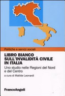 Copertina  Libro bianco sull'invalidità civile in Italia : uno studio nelle Regioni del Nord e del Centro