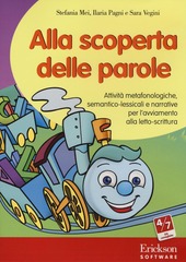 Cover  Alla scoperta delle parole : attività metafonologiche, semantico-lessicali e narrative per l'avviamento alla letto-scrittura