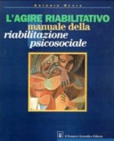 Cover  L'agire riabilitativo : Manuale della riabilitazione psicosociale