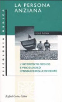 Cover  La persona anziana : l'intervento medico e psicologico, i problemi delle demenze