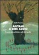 Cover  Aiutami a dire addio : Il mutuo aiuto nel lutto e nelle altre perdite