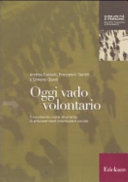 Cover  Oggi vado volontario : il volontariato come strumento di empowerment individuale e sociale