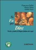 Cover  Si fa per dire : teoria e pratica di lingua italiana dei segni