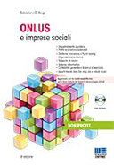 Cover  ONLUS e imprese sociali : inquadramento giuridico, profili economico-aziendali, gestione finanziaria e fund raising, organizzazione interna, rapporto di lavoro, sistema informativo, contabilità generale e bilancio d'esercizio, aspetti fiscali: Ires, Ddr, Irap, Iva e tributi locali : aggiornato con le novità della riforma per il Terzo Settore del Governo Renzi (Luglio 2014)