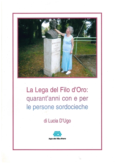 Cover  La Lega del Filo d'Oro : quarant'anni con e per le persone sordocieche