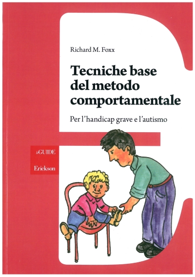 Cover  Tecniche base del metodo comportamentale : Per l'handicap grave e l'autismo