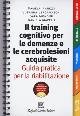 Cover  Il training cognitivo per le demenze e le cerebrolesioni acquisite : guida pratica per la riabilitazione