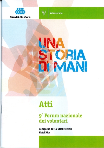 Cover  9° Forum Nazionale dei volontari. Una storia di mani. Senigallia, 12-14 Ottobre 2018 : Atti