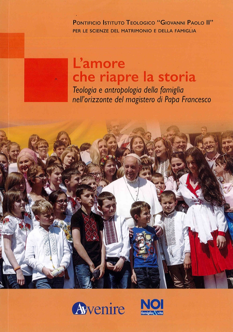 Cover  L'amore che riapre la storia : Teologia e antropologia della famiglia nell'orizzonte del magistero di Papa Francesco