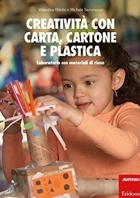 Cover  Creatività con carta, cartone e plastica : laboratorio con materiali di riuso