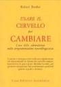 Cover  Usare il cervello per cambiare : L'uso delle submodalità nella programmazione neurolinguistica