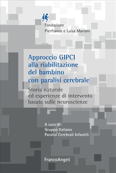 Cover  Approccio GIPCI alla riabilitazione del bambino con paralisi cerebrale : storia naturale ed esperienze di intervento basate sulle neuroscienze