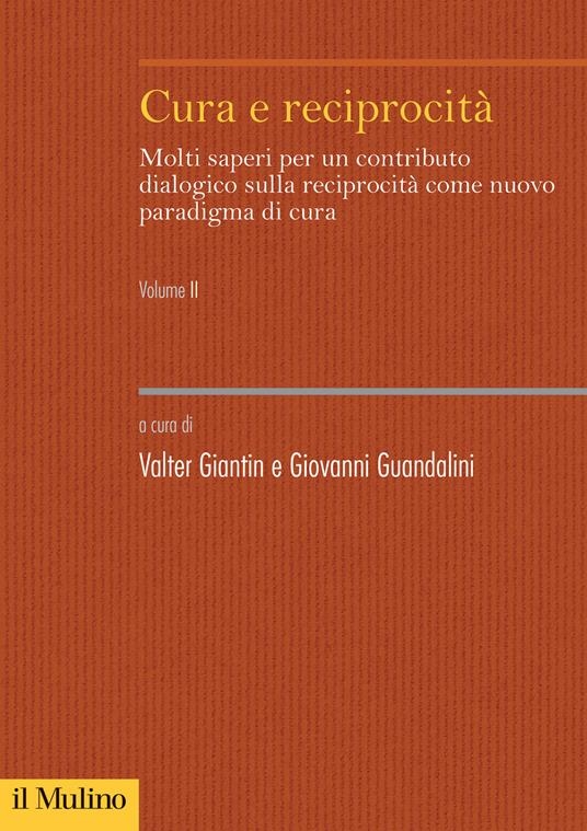 Copertina  Cura e reciprocità : molti saperi per un contributo dialogico sulla reciprocità come nuovo paradigma di cura. Volume 2