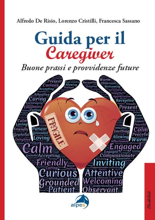 Cover  Guida per il caregiver : buone prassi e provvidenze future