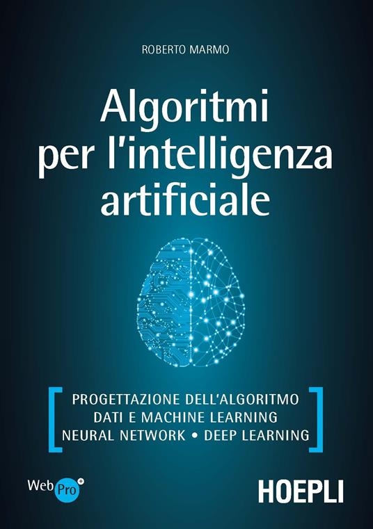 Cover  Algoritmi per l'intelligenza artificiale : progettazione dell'algoritmo, dati e machine learning, neural network, deep learning