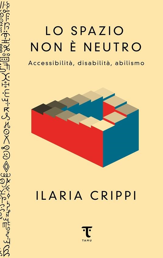 Cover  Lo spazio non è neutro : accessibilità, disabilità, abilismo