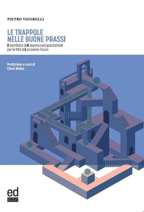 Cover  Le trappole nelle buone prassi : il manifesto dell'Approccio Capacitante® per le RSA del prossimo futuro