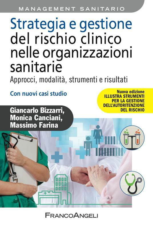 Cover  Strategia e gestione del rischio clinico nelle organizzazioni sanitarie : approcci, modalità, strumenti e risultati : con nuovi casi studio