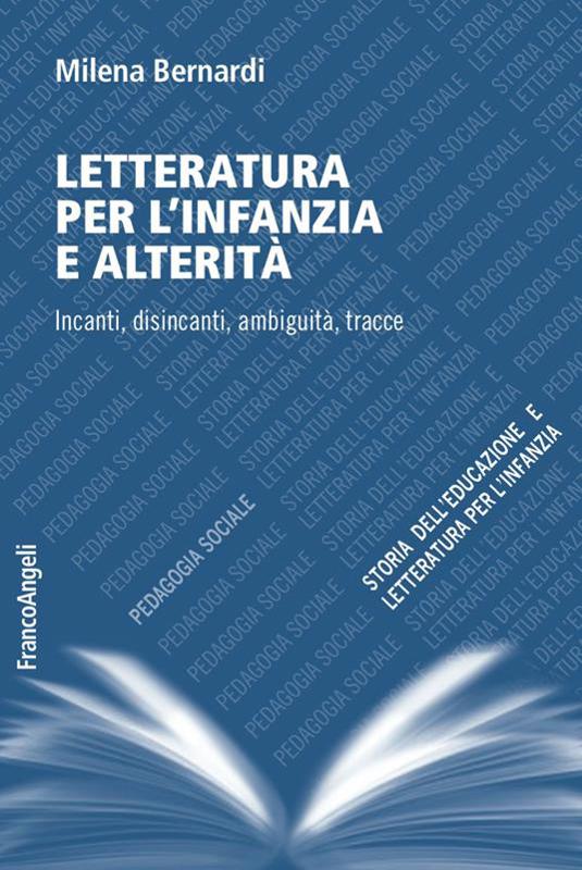 Cover  Letteratura per l'infanzia e alterità : incanti, disincanti, ambiguità, tracce