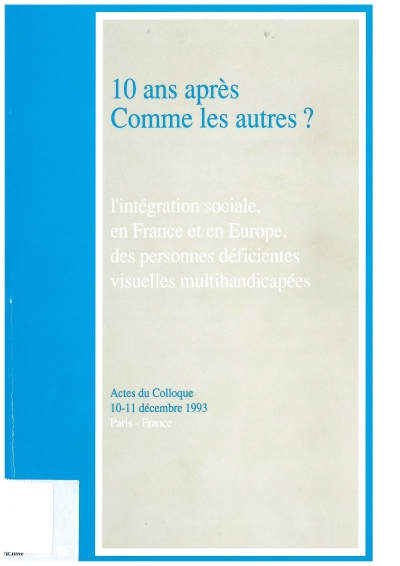 Cover  10 ans après : comme les autre? L'intégration sociale, en France et en Europe, des personnesdéficientes visuelles multihandicapée