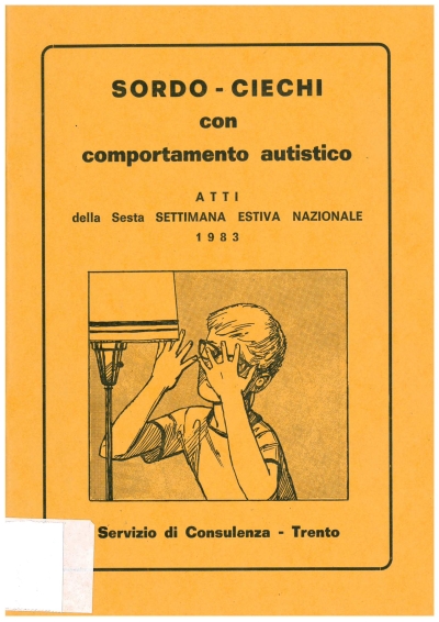 Cover  Sordo-ciechi con comportamento autistico : Atti della sesta settimana estiva nazionale. Trento 1-7 agosto, 1983
