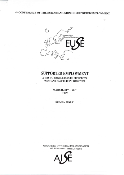 Cover  Supported employment : A way to handle future prospects West and east Europe together : 4th Conference of the European union of supported employment, Rome 24-26 March, 1999
